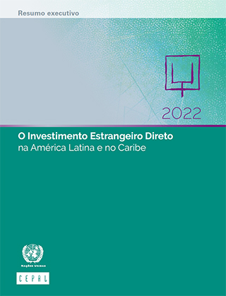 O Investimento Estrangeiro Direto na América Latina e no Caribe 2022. Resumo executivo