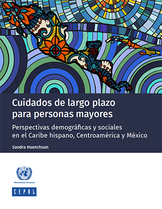 Cuidados de largo plazo para personas mayores: perspectivas demográficas y sociales en el Caribe hispano, Centroamérica y México