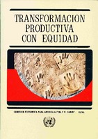 Transformación productiva con equidad: la tarea prioritaria del desarrollo de América Latina y el Caribe en los años noventa