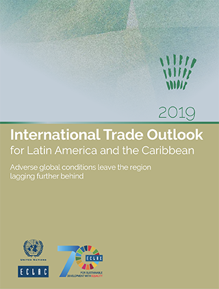 International Trade Outlook for Latin America and the Caribbean 2019: Adverse global conditions leave the region lagging further behind