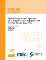 Incorporación de valor agregado en la cadena de valor de papaya en el Pacífico Central, Costa Rica