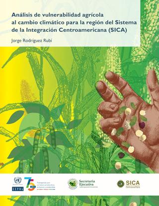 Análisis de vulnerabilidad agrícola al cambio climático para la región del Sistema de la Integración Centroamericana (SICA)