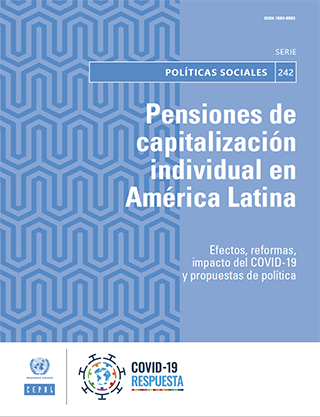 Pensiones de capitalización individual en América Latina: efectos, reformas, impacto del COVID-19 y propuestas de política