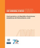 Centroamérica y la República Dominicana: estadísticas de hidrocarburos, 2018