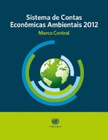 Sistema de Contas Econômicas Ambientais 2012: marco central