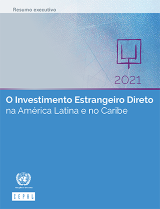 O Investimento Estrangeiro Direto na América Latina e no Caribe 2021. Resumo executivo