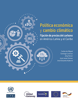 Política económica y cambio climático: fijación de precios del carbono en América Latina y el Caribe