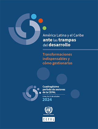 América Latina y el Caribe ante las trampas del desarrollo: transformaciones indispensables y cómo gestionarlas