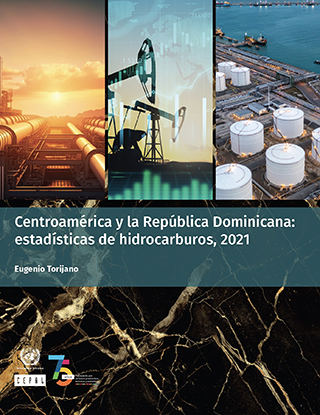 Centroamérica y la República Dominicana: estadísticas de hidrocarburos, 2021