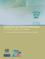 Perspectivas do Comércio Internacional da América Latina e do Caribe 2019:  O contexto mundial adverso aprofunda o atraso da região