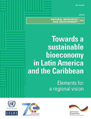 Towards a sustainable bioeconomy in Latin America and the Caribbean: Elements for a regional vision