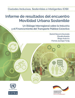 Informe de resultados del encuentro Movilidad Urbana Sostenible: un Diálogo Interregional sobre la Industria y el Financiamiento del Transporte Público Colectivo