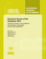 Economic Survey of the Caribbean 2016. Economic recovery in the Caribbean: the dichotomy of the goods and services economies