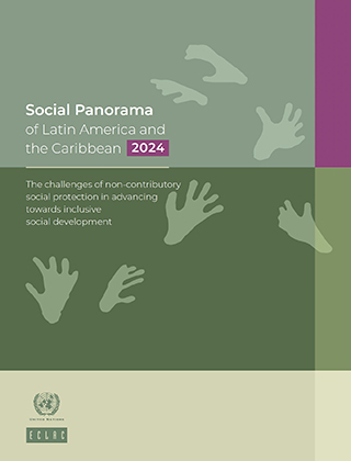 Social Panorama of Latin America and the Caribbean, 2024: the challenges of non-contributory social protection in advancing towards inclusive social development