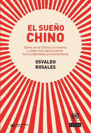 El sueño chino: cómo se ve China a sí misma y cómo nos equivocamos los occidentales al interpretarla