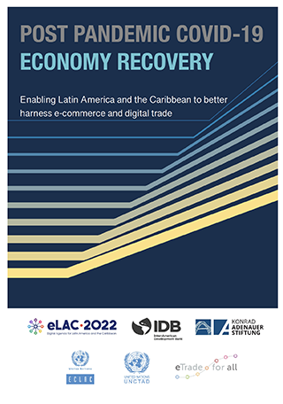 Post Pandemic Covid-19 Economic Recovery: Enabling Latin America and the Caribbean to better harness e-commerce and digital trade