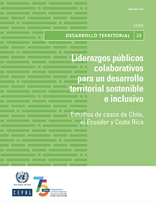 Liderazgos públicos colaborativos para un desarrollo territorial sostenible e inclusivo: estudios de casos de Chile, el Ecuador y Costa Rica