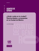 ¿Quién cuida en la ciudad?: oportunidades y propuestas en la Ciudad de México