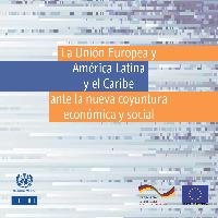 La Unión Europea y América Latina y el Caribe ante la nueva coyuntura económica y social