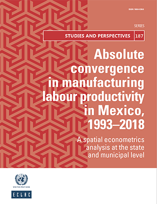 Absolute convergence in manufacturing labour productivity in Mexico, 1993–2018: A spatial econometrics analysis at the state and municipal level