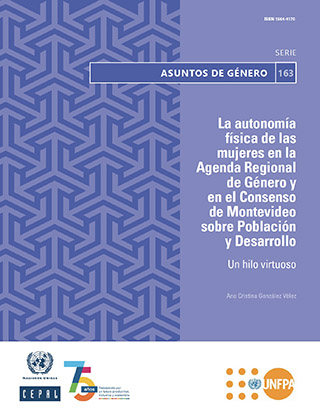 La autonomía física de las mujeres en la Agenda Regional de Género y en el Consenso de Montevideo sobre Población y Desarrollo: un hilo virtuoso