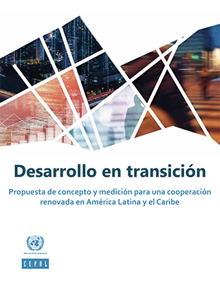 Desarrollo en transición: propuesta de concepto y medición para una cooperación renovada en América Latina y el Caribe