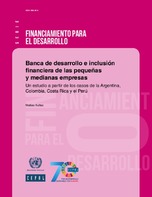 Banca de desarrollo e inclusión financiera de las pequeñas y medianas empresas: un estudio a partir de los casos de la Argentina, Colombia, Costa Rica y el Perú