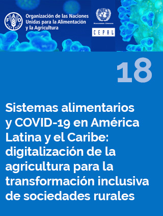 Sistemas alimentarios y COVID-19 en América Latina y el Caribe N° 18: digitalización de la agricultura para la transformación inclusiva de sociedades rurales