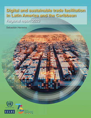 Digital and sustainable trade facilitation in Latin America and the Caribbean: regional report 2023