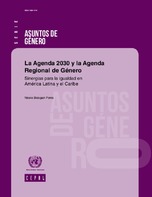 La Agenda 2030 y la Agenda Regional de Género: sinergias para la igualdad en América Latina y el Caribe