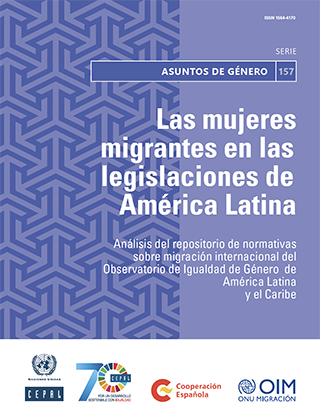 Las mujeres migrantes en las legislaciones de América Latina: análisis del repositorio de normativas sobre migración internacional del Observatorio de Igualdad de Género de América Latina y el Caribe
