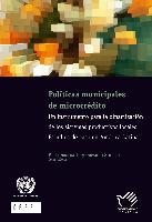 Políticas municipales de microcrédito: un instrumento para la dinamización de los sistemas productivos locales: estudios de caso en América Latina