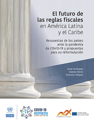 El futuro de las reglas fiscales en América Latina y el Caribe: respuestas de los países ante la pandemia de COVID-19 y propuestas para su reformulación