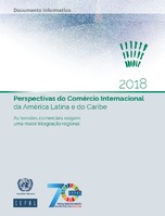 Perspectivas do Comércio Internacional da América Latina e do Caribe 2018: As tensões comerciais exigem uma maior integração regional. Documento informativo