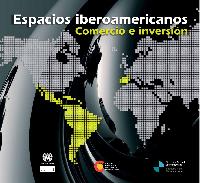 Espacios iberoamericanos: comercio e inversión