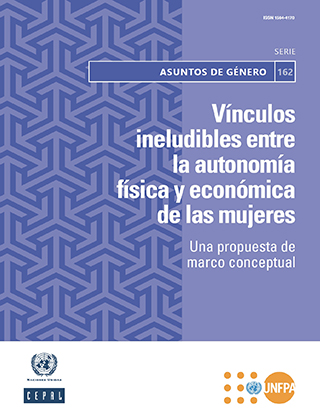 Vínculos ineludibles entre la autonomía física y económica de las mujeres: una propuesta de marco conceptual