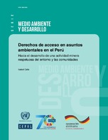 Derechos de acceso en asuntos ambientales en el Perú: hacia el desarrollo de una actividad minera respetuosa del entorno y las comunidades