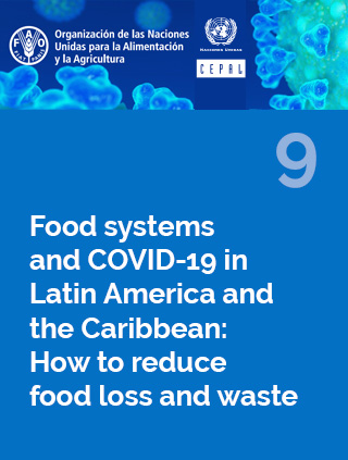 Food systems and COVID-19 in Latin America and the Caribbean N° 9: How to reduce food loss and waste