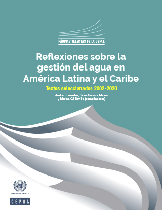 Reflexiones sobre la gestión del agua en América Latina y el Caribe. Textos seleccionados 2002-2020