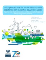 Rol y perspectivas del sector eléctrico en la transformación energética de América Latina: aportes a la implementación del Observatorio Regional sobre Energías Sostenibles