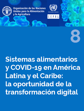 Sistemas alimentarios y COVID-19 en América Latina y el Caribe N° 8:  la oportunidad de la transformación digital