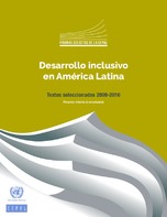 Desarrollo inclusivo en América Latina. Textos seleccionados 2009-2016