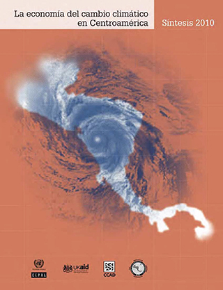 La economía del cambio climático en Centroamérica: síntesis 2010