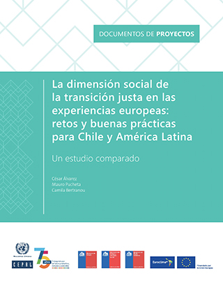La dimensión social de la transición justa en las experiencias europeas: retos y buenas prácticas para Chile y América Latina