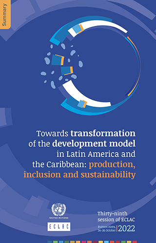 Towards transformation of the development model in Latin America and the Caribbean: production, inclusion and sustainability. Summary
