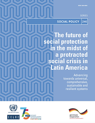 The future of social protection in the midst of a protracted social crisis in Latin America: advancing towards universal, comprehensive, sustainable and resilient systems