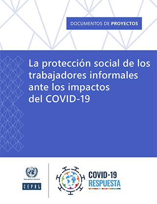 La protección social de los trabajadores informales ante los impactos del COVID-19